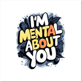 I'm Mental About You Posters and Art